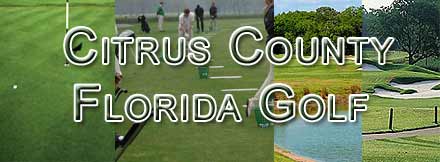 Golfing in Citrus County Florida. Complete Golf Course Directory - Public and Private Courses